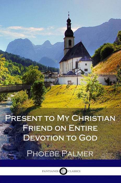 Present to My Christian Friend on Entire Devotion to God