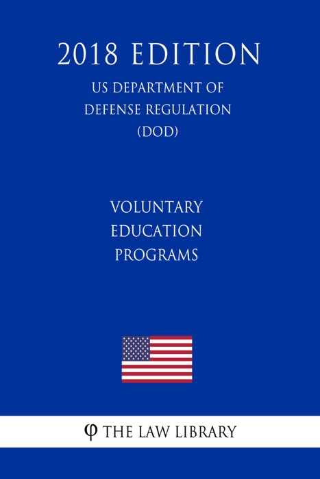 Voluntary Education Programs (US Department of Defense Regulation) (DOD) (2018 Edition)