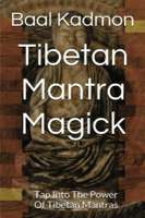 Baal Kadmon - Tibetan Mantra Magick: Tap Into The Power Of Tibetan Mantras artwork