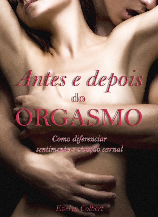 Antes e depois do Orgasmo