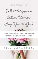 Lysa TerKeurst - What Happens When Women Say Yes to God artwork
