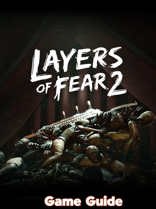 Layers of Fear 2 Guide & Walkthrough and MORE !