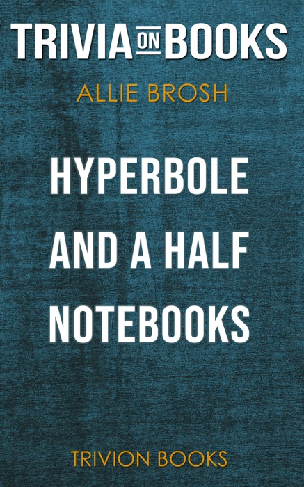 Hyperbole and a Half Notebooks by Allie Brosh (Trivia-On-Books)