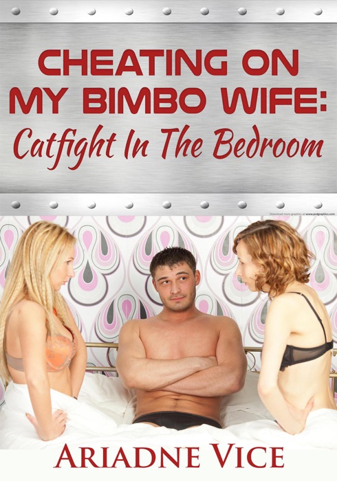 Cheating On My Bimbo Wife: Catfight In The Bedroom