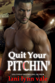 Quit Your Pitchin' - Lani Lynn Vale