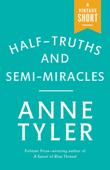 Half-Truths and Semi-Miracles - Anne Tyler
