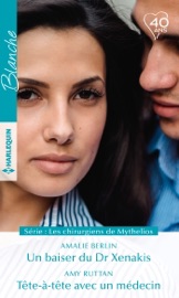 Un baiser du Dr Xenakis - Tête-à-tête avec un médecin - Amalie Berlin & Amy Ruttan by  Amalie Berlin & Amy Ruttan PDF Download