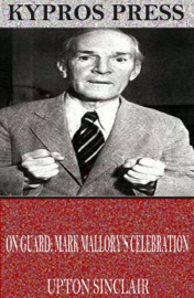 On Guard: Mark Mallory’s Celebration - Upton Sinclair
