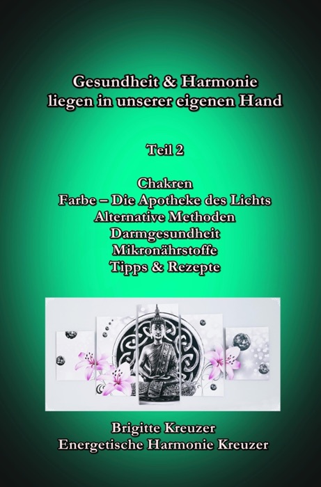 Teil 2 - Gesundheit & Harmonie liegen in unserer eigenen Hand