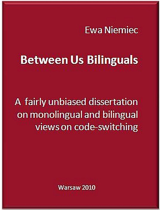 Between Us Bilinguals: A Fairly Unbiased Dissertation on Monolingual and Bilingual Views on Code-switching