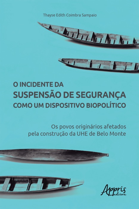 O Incidente da Suspensão de Segurança como um Dispositivo Biopolítico: Os Povos Originários Afetados pela Construção da UHE de Belo Monte