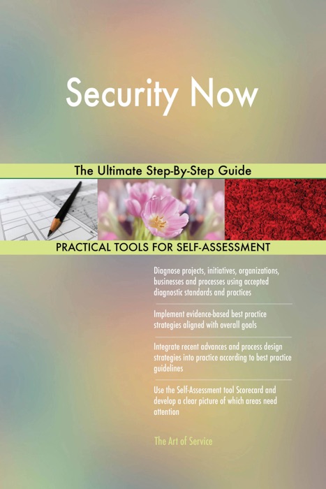 Security Now The Ultimate Step-By-Step Guide