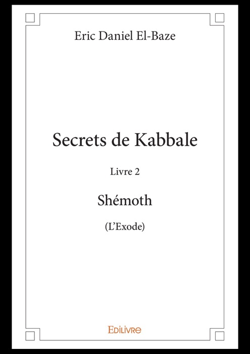 Secrets de Kabbale –  Livre 2 : Shémoth (L'Exode)