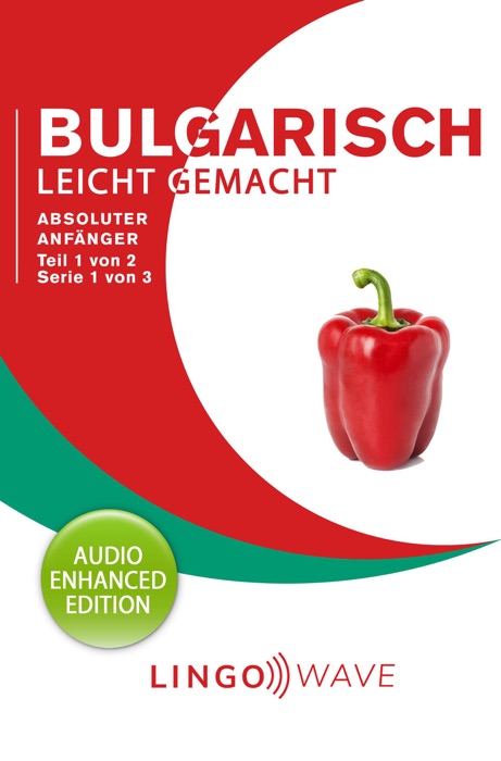 Bulgarisch Leicht Gemacht - Absoluter Anfänger - Teil 1 von 2 - Serie 1 von 3