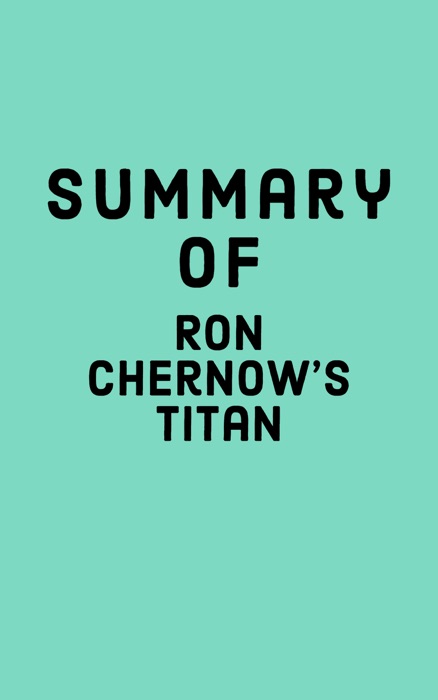 Summary of Ron Chernow's Titan
