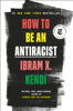 Ibram X. Kendi - How to Be an Antiracist artwork