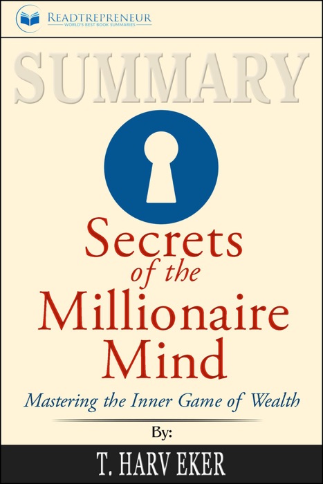 Summary: Secrets of the Millionaire Mind: Mastering the Inner Game of Wealth