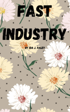Fast Industry - Ida J. Raley Cover Art