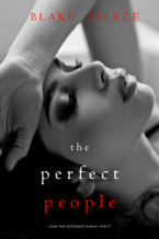 The Perfect People (A Jessie Hunt Psychological Suspense Thriller—Book Twenty-Seven)