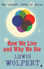 How We Live and Why We Die - Lewis Wolpert