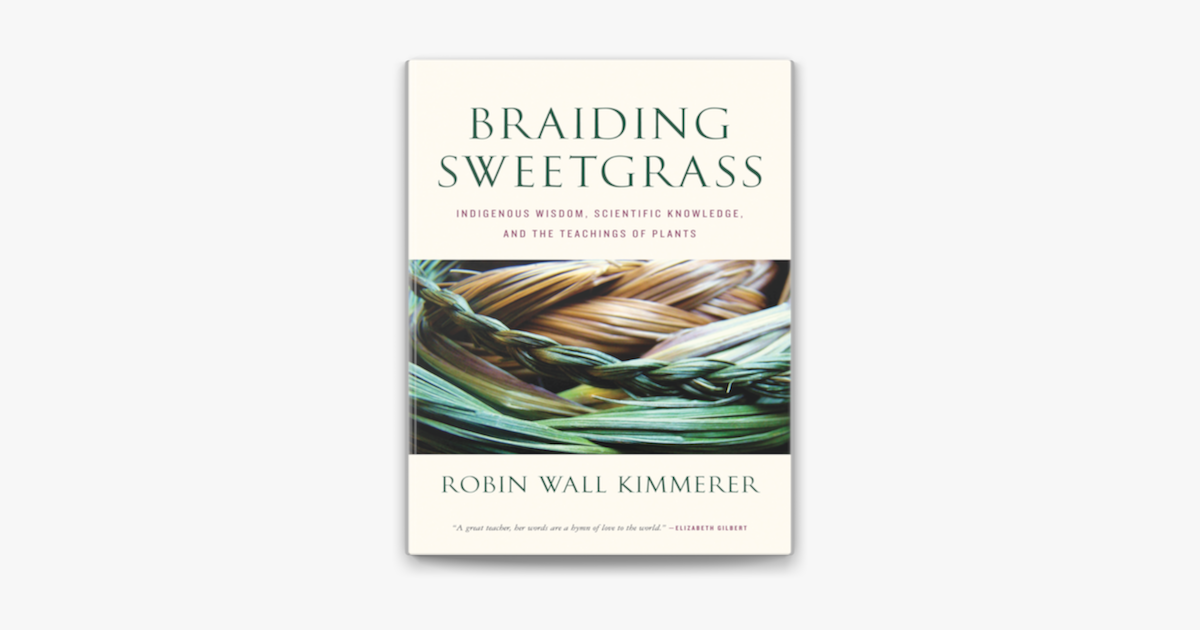 ‎Braiding Sweetgrass: Indigenous Wisdom, Scientific Knowledge and the ...