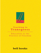 Teaching To Transgress: Education as the Practice of Freedom (Harvest in Translation) - bell hooks - bell hooks