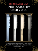 iPhone 13 Pro Max Photography User Guide - Wendy Hills
