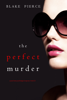 The Perfect Murder (A Jessie Hunt Psychological Suspense Thriller—Book Twenty-One) - Blake Pierce