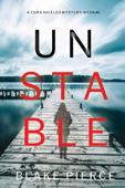 Unstable (A Cora Shields Suspense Thriller—Book 6) - Blake Pierce