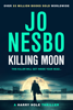 Killing Moon - Jo Nesbø & Seán Kinsella