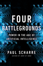 Four Battlegrounds: Power in the Age of Artificial Intelligence - Paul Scharre Cover Art