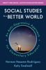 Social Studies for a Better World: An Anti-Oppressive Approach for Elementary Educators (Equity and Social Justice in Education) - Noreen Naseem Rodriguez & Katy Swalwell
