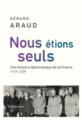 Nous étions seuls - Gérard Araud