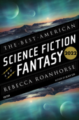 The Best American Science Fiction and Fantasy 2022 - John Joseph Adams & Rebecca Roanhorse