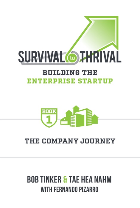 Survival to Thrival: Building the Enterprise Startup: The Company Journey