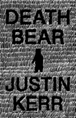 DEATH BEAR - Justin Kerr