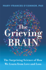 The Grieving Brain - Mary-Frances O'Connor