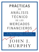 Prácticas de análisis técnico de los mercados financieros - John J. Murphy