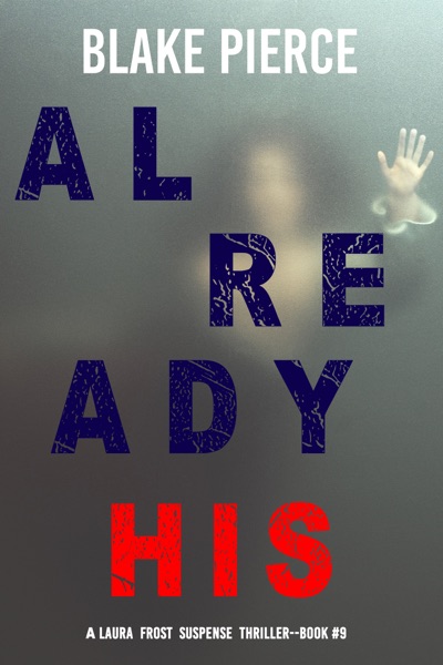 Already His (A Laura Frost FBI Suspense Thriller—Book 9)