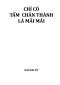 CHỈ CÓ TẤM CHÂN THÀNH LÀ MÃI MÃI - NGÔ PHI TỰ