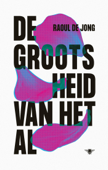 De grootsheid van het al - Raoul de Jong