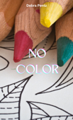 NO COLOR - Debra Pentz