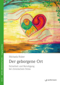 Der geborgene Ort - Michaela Huber