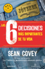 Las 6 decisiones más importantes de tu vida - Sean Covey