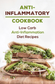 Anti-Inflammatory Cookbook: Low Carb Anti-Inflammation Diet Recipes - Marty Ziernicki