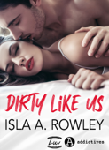 Dirty Like Us - Isla A. Rowley