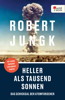 Heller als tausend Sonnen - Robert Jungk