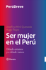 Ser mujer en el Perú - Josefina Miró Quesada Gayoso & Hugo Ñopo