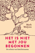 Het is niet met jou begonnen - Mark Wolynn