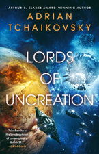 Lords of Uncreation - Adrian Tchaikovsky Cover Art